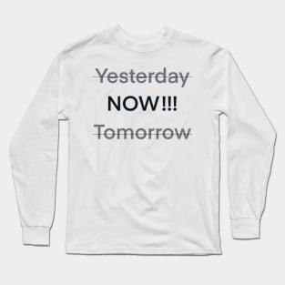 NOW!!! Long Sleeve T-Shirt